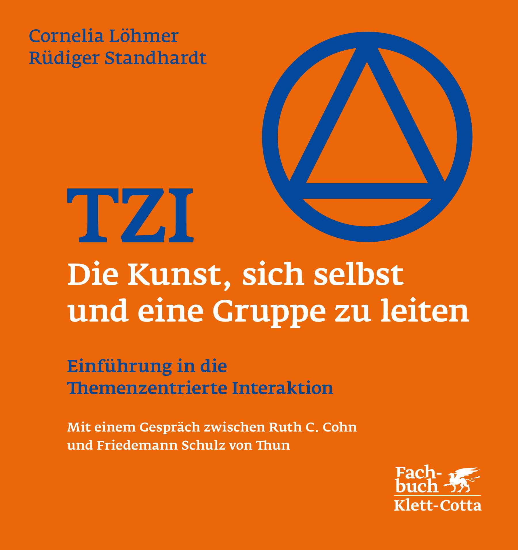 TZI - Die Kunst, sich selbst und eine Gruppe zu leiten Einführung in die Themenzentrierte Interaktion
