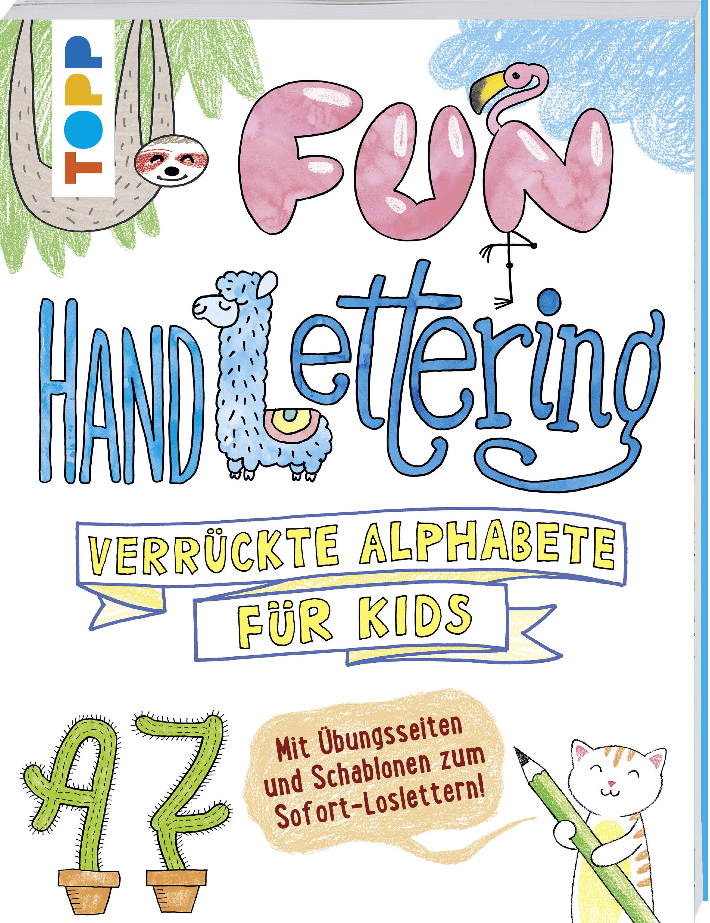 Fun Handlettering Verrückte Alphabete für Kids. Mit Übungsseiten und Schablonen zum Sofort-Loslettern!