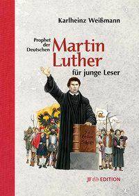 Martin Luther für junge Leser Prophet der Deutschen