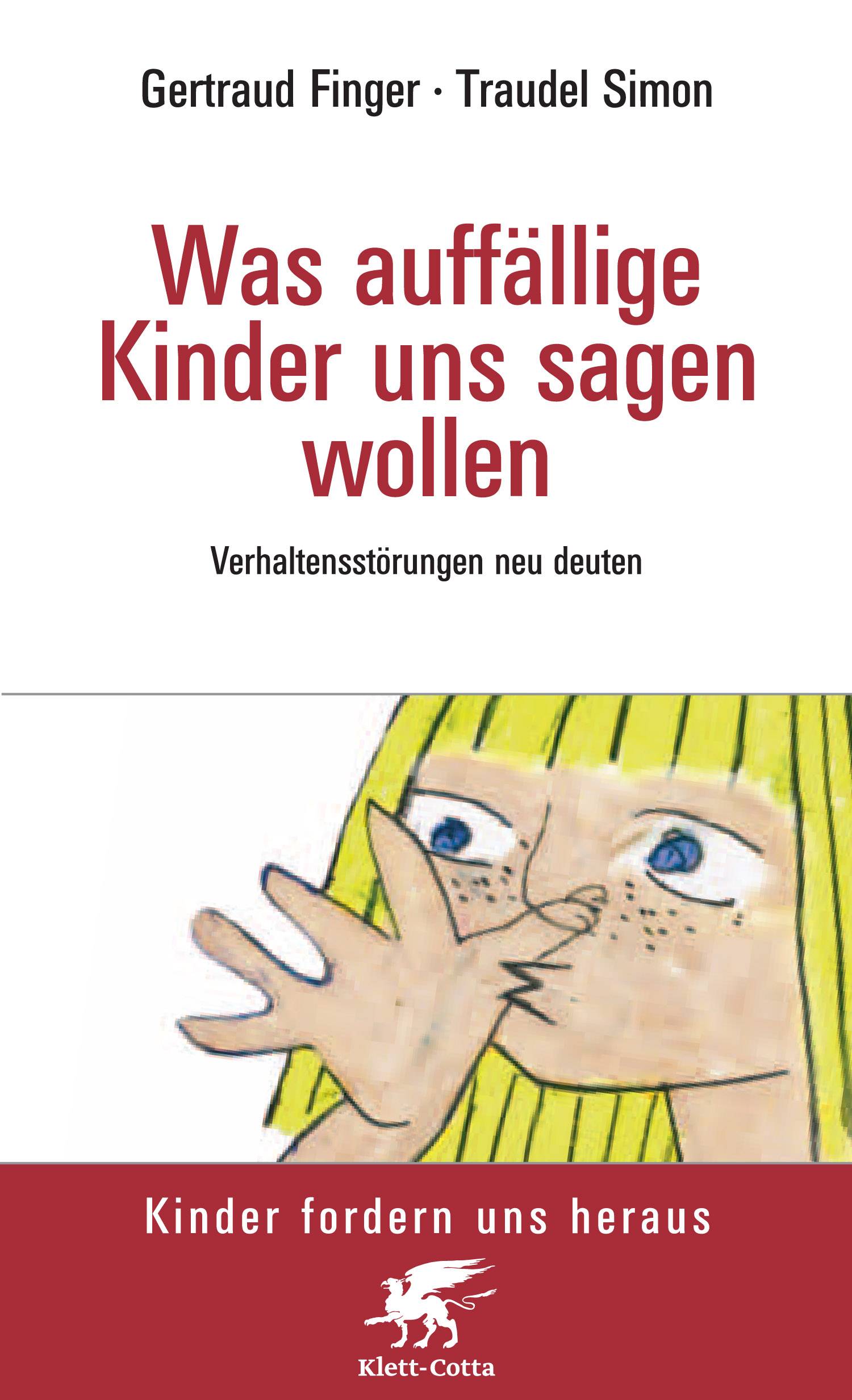 Was auffällige Kinder uns sagen wollen Verhaltensstörungen neu deuten
