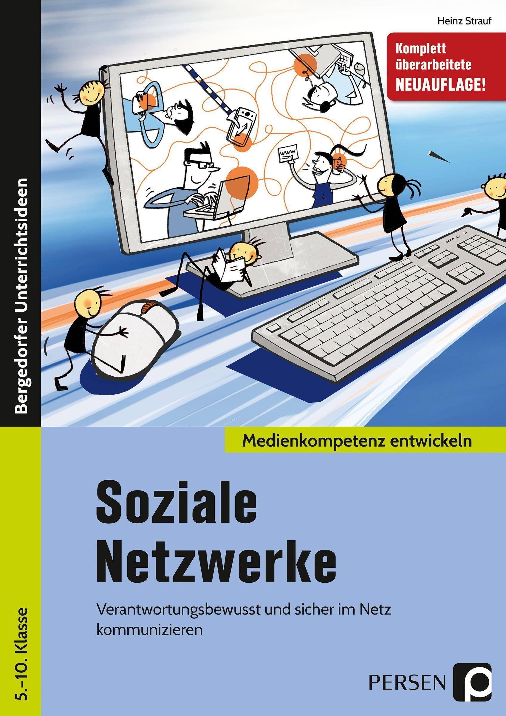 Soziale Netzwerke Verantwortungsbewusst und sicher im Netz kommunizieren (5. bis 10. Klasse)
