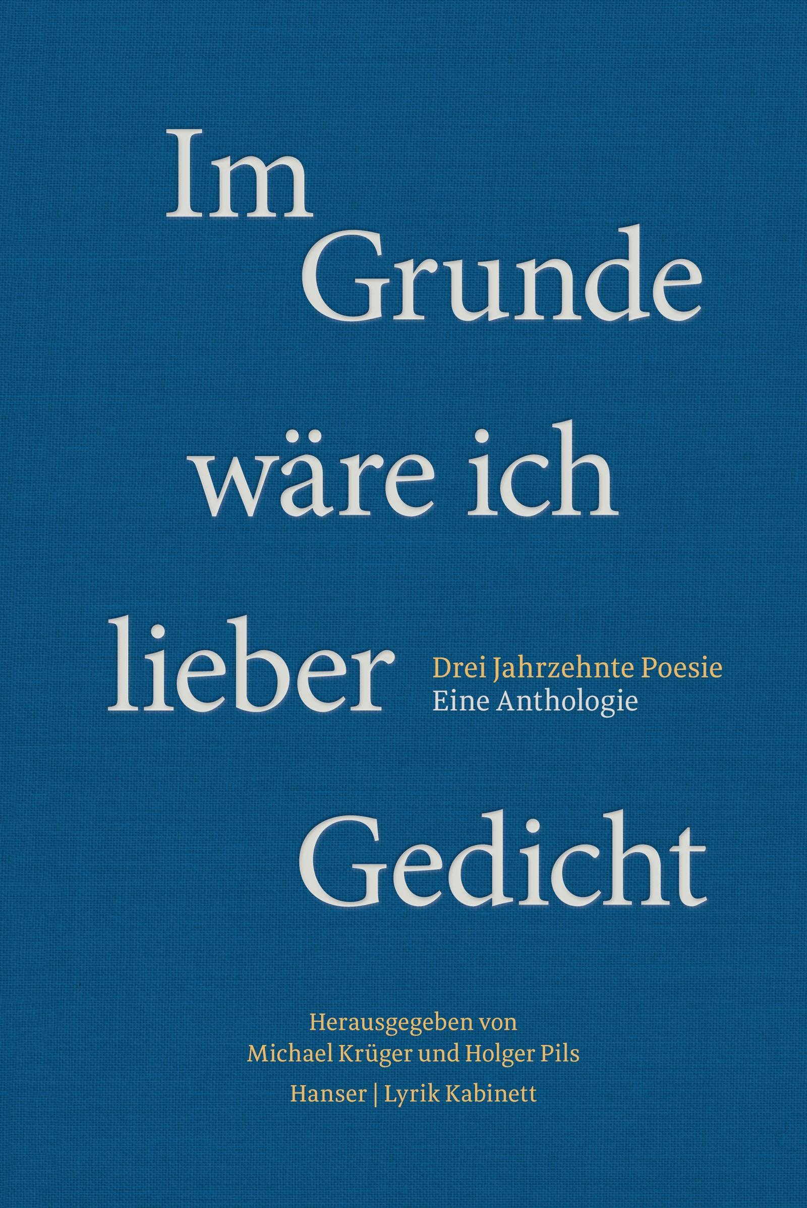 Im Grunde wäre ich lieber Gedicht Drei Jahrzehnte Poesie. Eine Anthologie