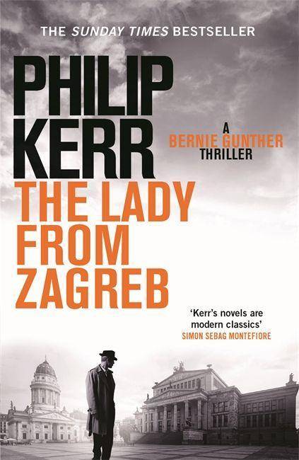 The Lady From Zagreb A Bernie Gunther Thriller