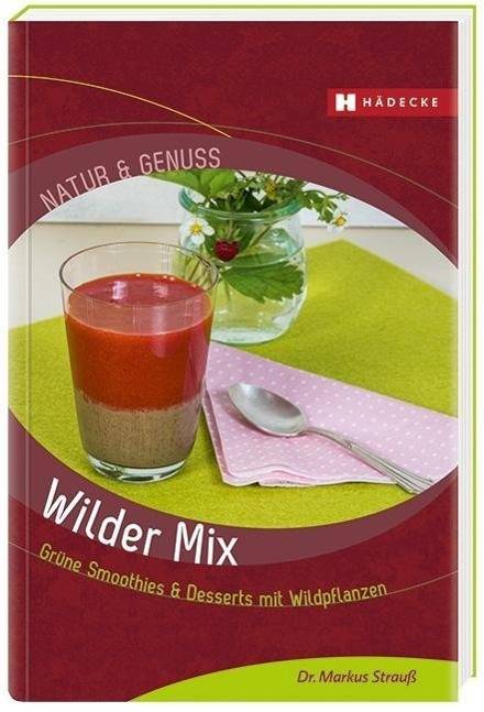 Wilder Mix Grüne Smoothies & Desserts mit Wildpflanzen