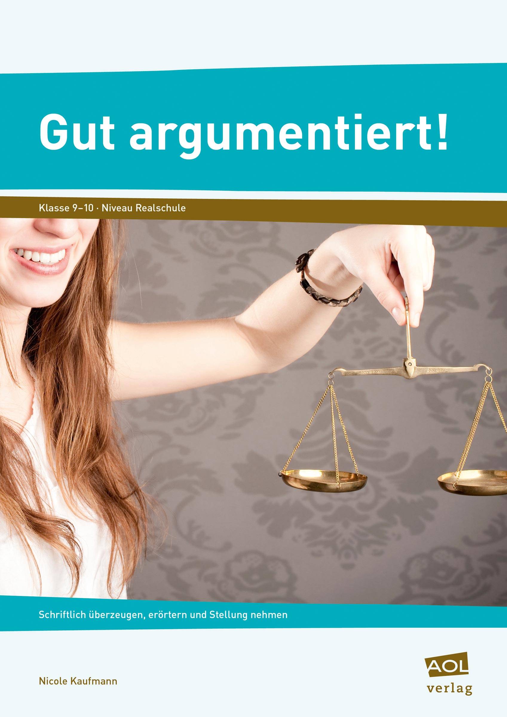 Gut argumentiert! Schriftlich überzeugen, erörtern und Stellung nehmen (9. und 10. Klasse)