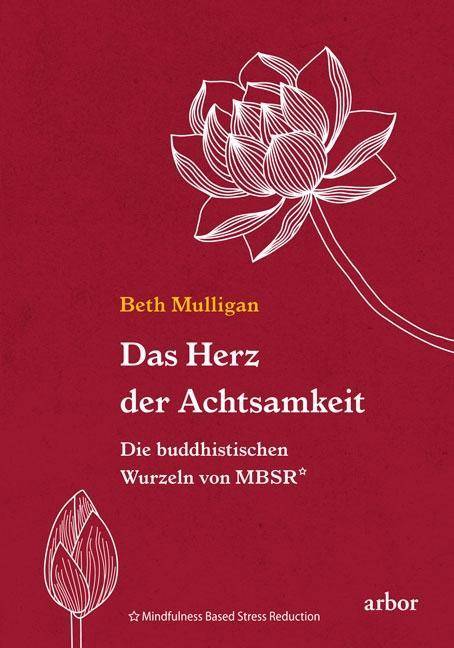 Das Herz der Achtsamkeit Die buddhistischen Wurzeln von MBSR