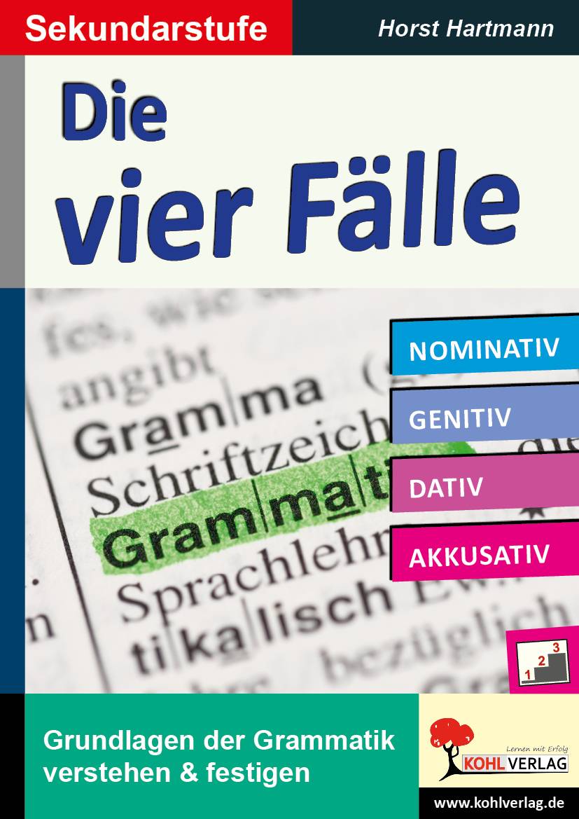Die vier Fälle / Sekundarstufe Grundlagen der Grammatik verstehen & festigen. Nominativ, Genitiv, Dativ, Akkusativ