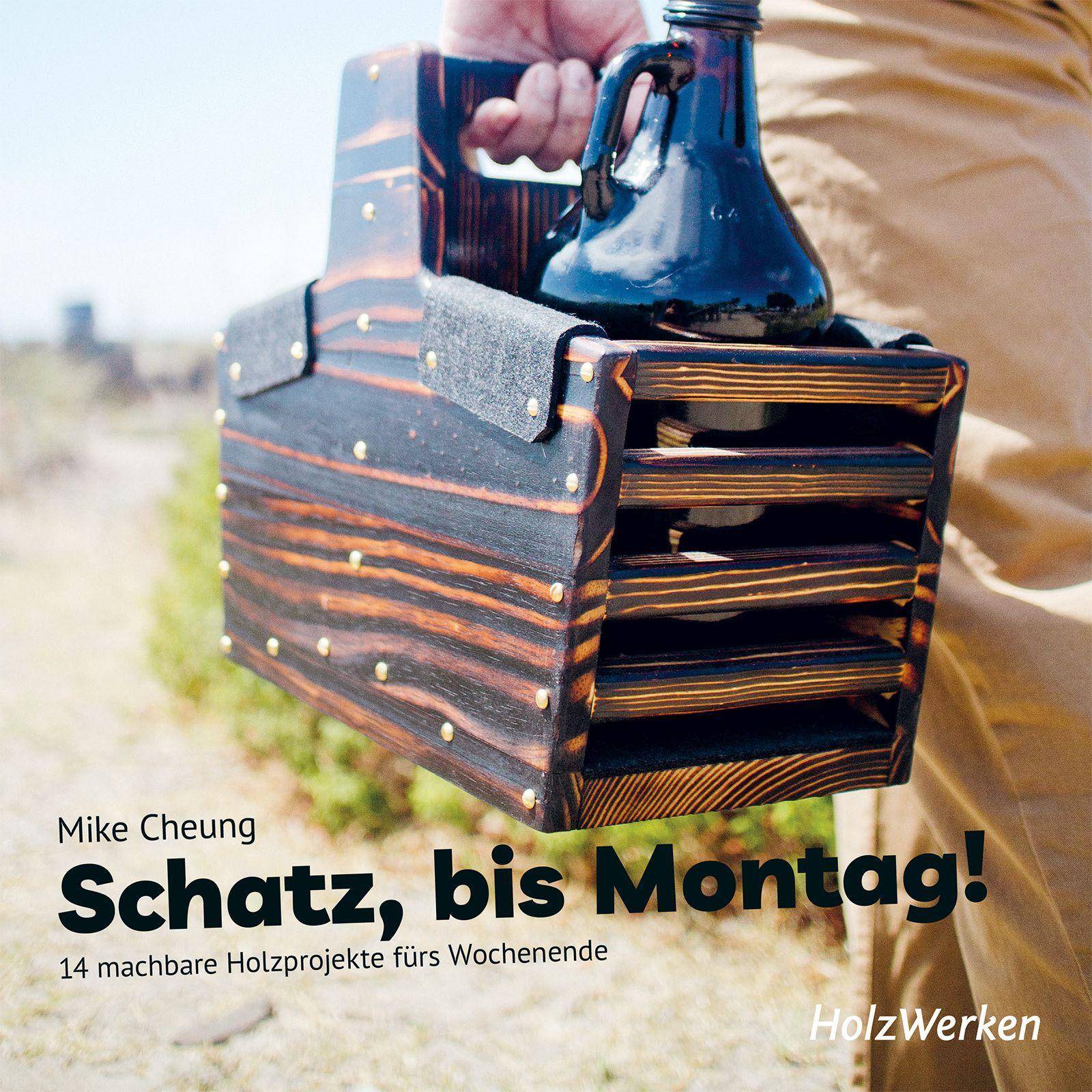 Schatz, bis Montag! 14 machbare Holzprojekte fürs Wochenende