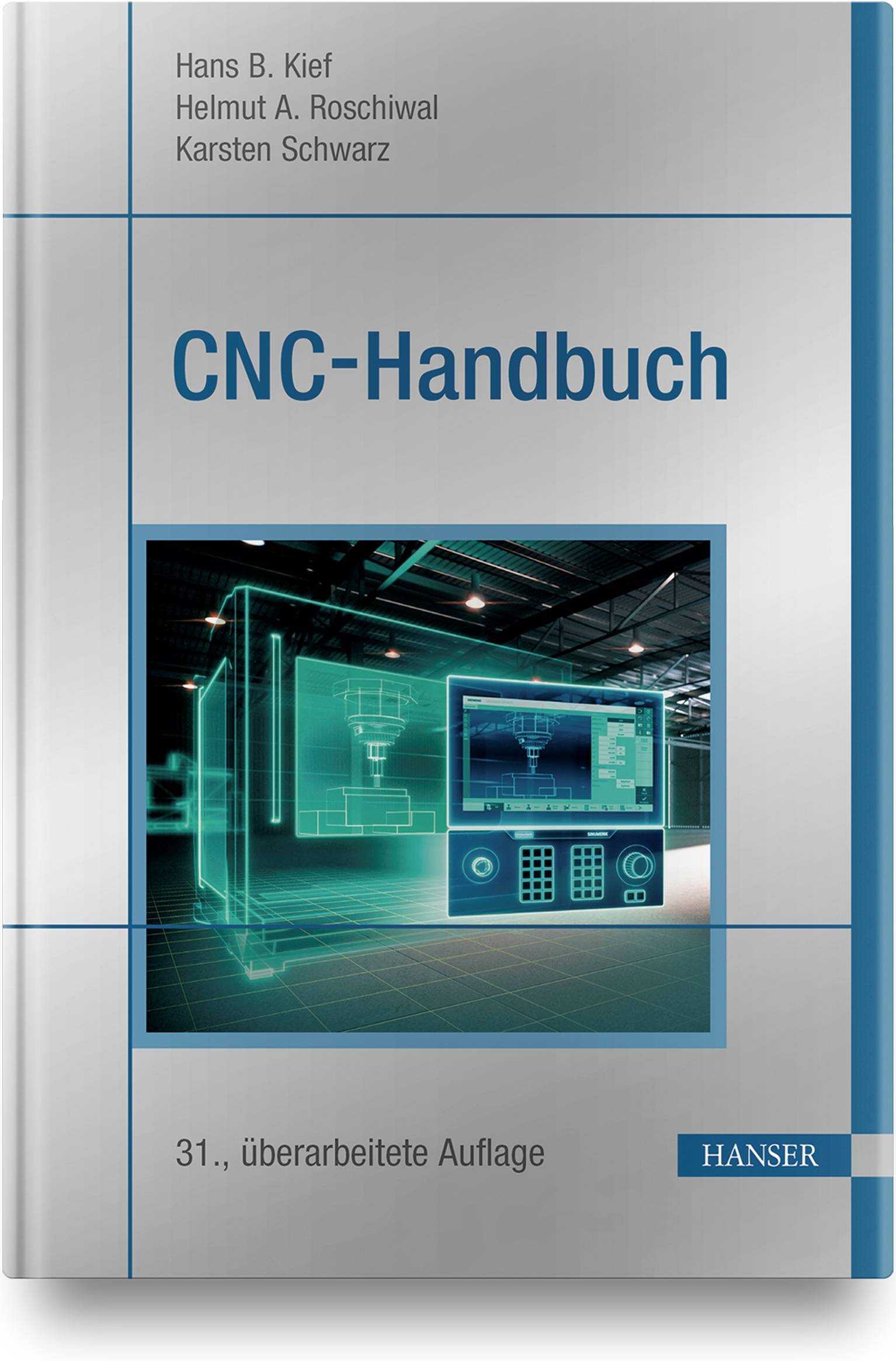 CNC-Handbuch CNC, DNC, CAD, CAM, FFS, SPS, RPD, LAN, CNC-Maschinen, CNC-Roboter, Antriebe, Energieeffizienz, Werkzeuge, Industrie 4.0, Fertigungstechn