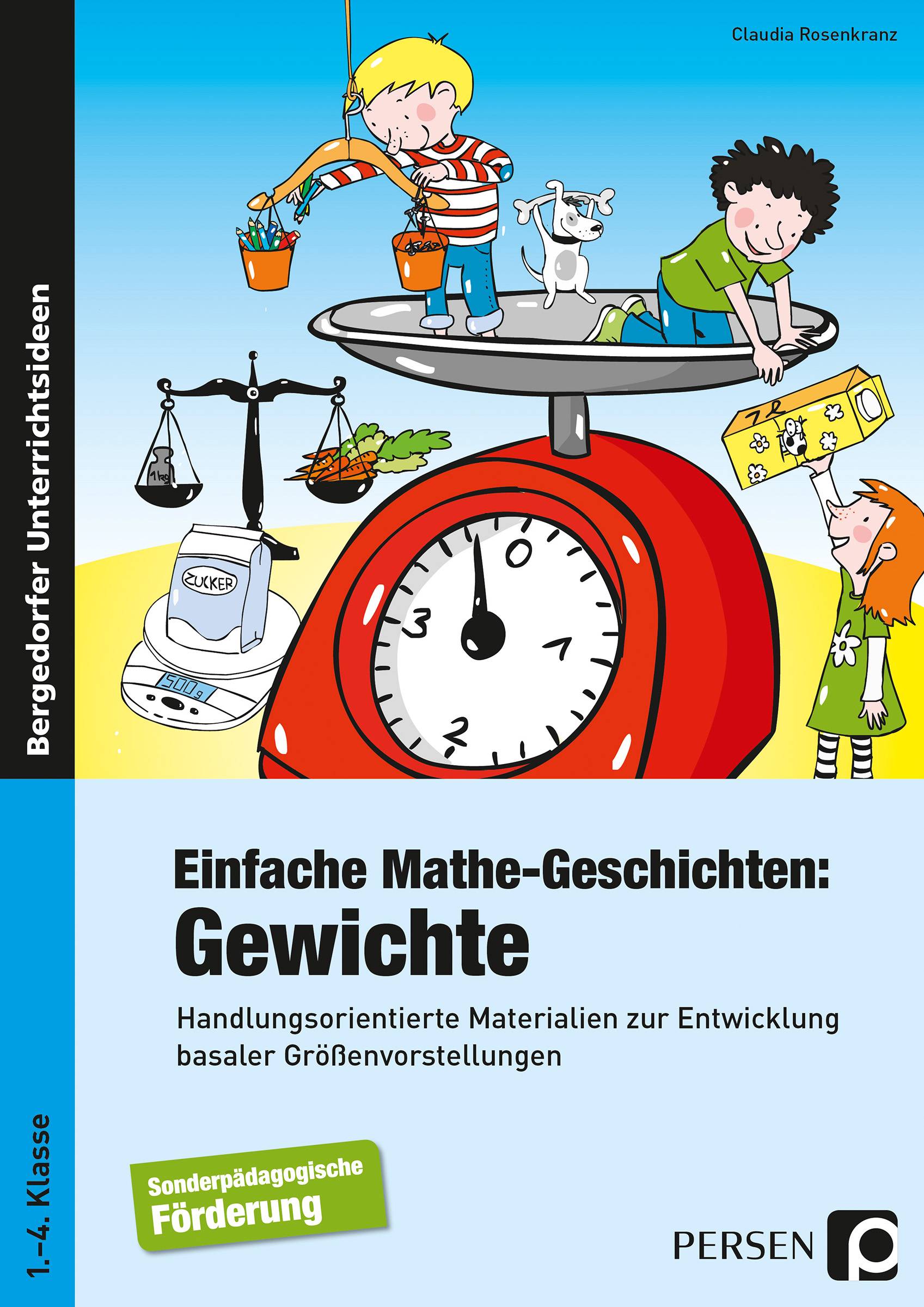 Einfache Mathe-Geschichten: Gewichte Handlungsorientierte Materialien zur Entwicklung basaler Größenvorstellungen - Sopäd (1. bis 4. Klasse)