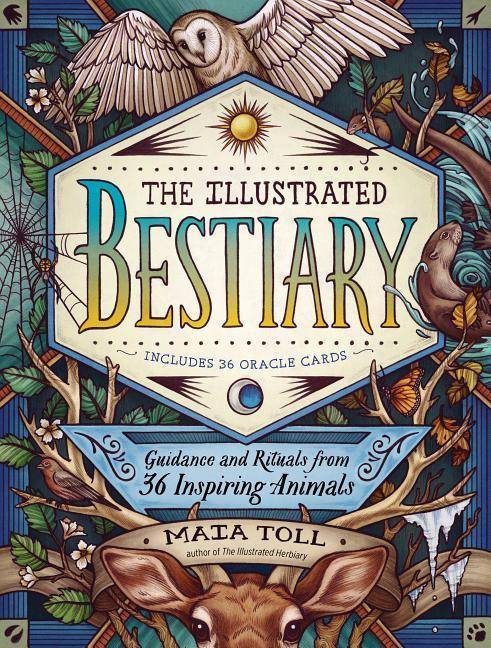 The Illustrated Bestiary Guidance and Rituals from 36 Inspiring Animals