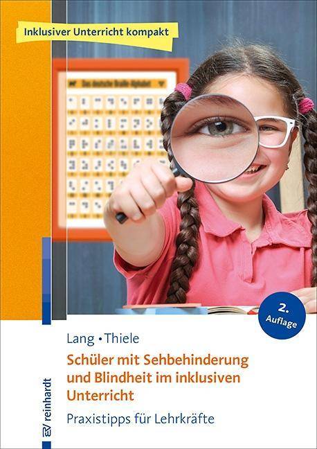 Schüler mit Sehbehinderung und Blindheit im inklusiven Unterricht Praxistipps für Lehrkräfte