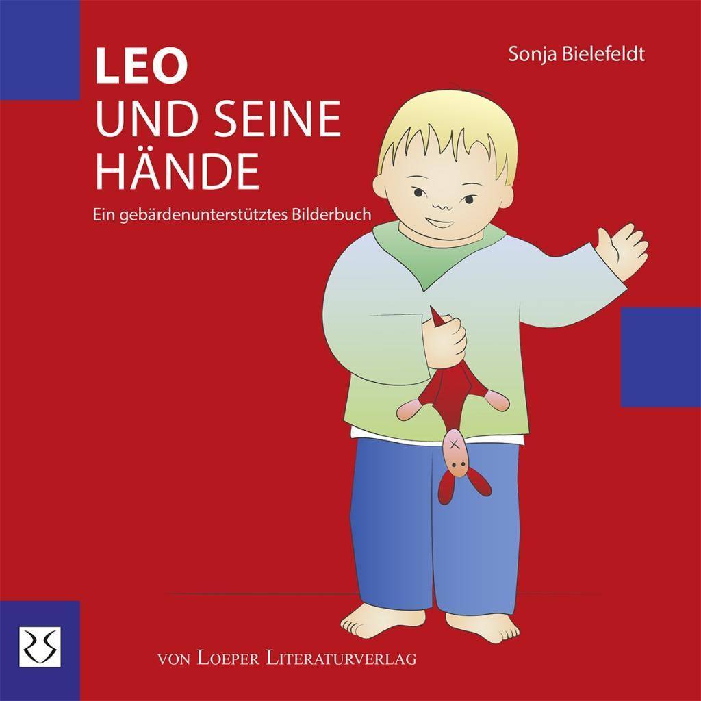 Leo und seine Hände Ein gebärdenunterstütztes Bilderbuch