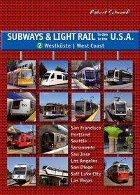 Subways & Light Rail in den U.S.A.. Bd.2 Westküste. San Francisco, Portland, Seattle, Sacramento, San Jose, Los Angeles, San Diego, Salt Lake City, L