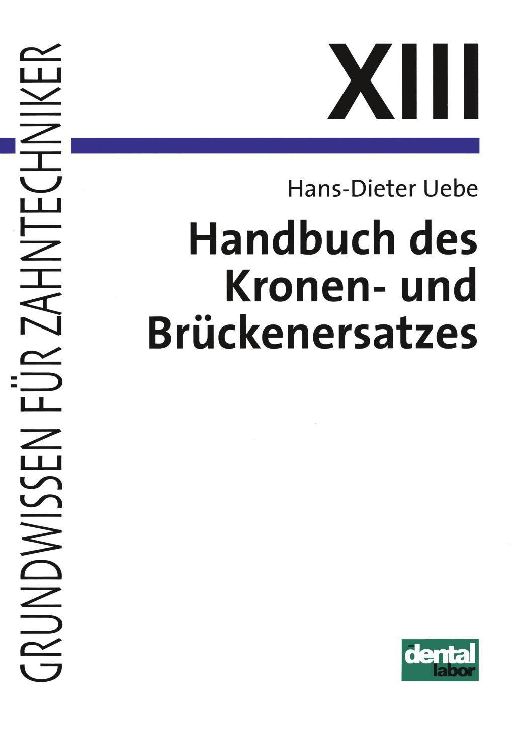 Handbuch des Kronen- und Brückenersatzes Grundwissen für Zahntechniker 13