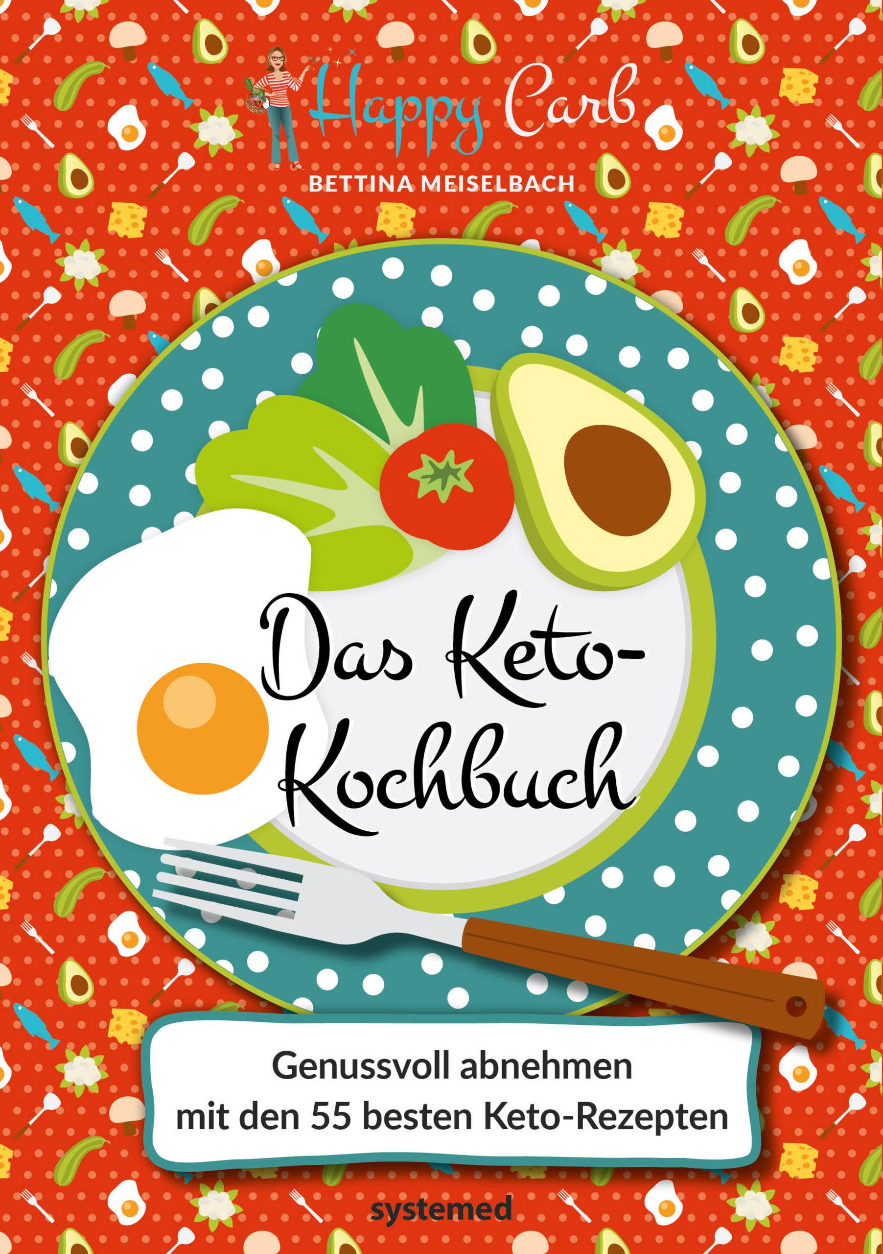 Happy Carb: Das Keto-Kochbuch Genussvoll abnehmen mit den 55 besten Keto-Rezepten