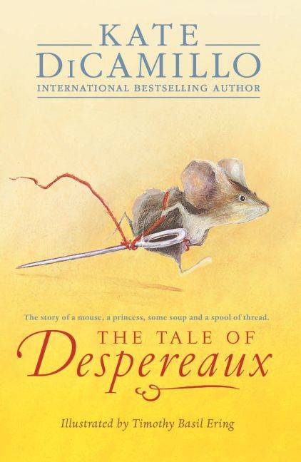 The Tale of Despereaux Being the Story of a Mouse, a Princess, Some Soup, and a Spool of Thread