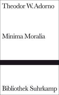 Minima Moralia Reflexionen aus dem beschädigten Leben