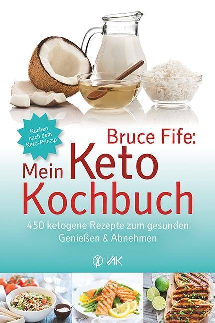 Mein Keto-Kochbuch 450 ketogene Rezepte zum gesunden Genießen & Abnehmen. Kochen nach dem Keto-Prinzip