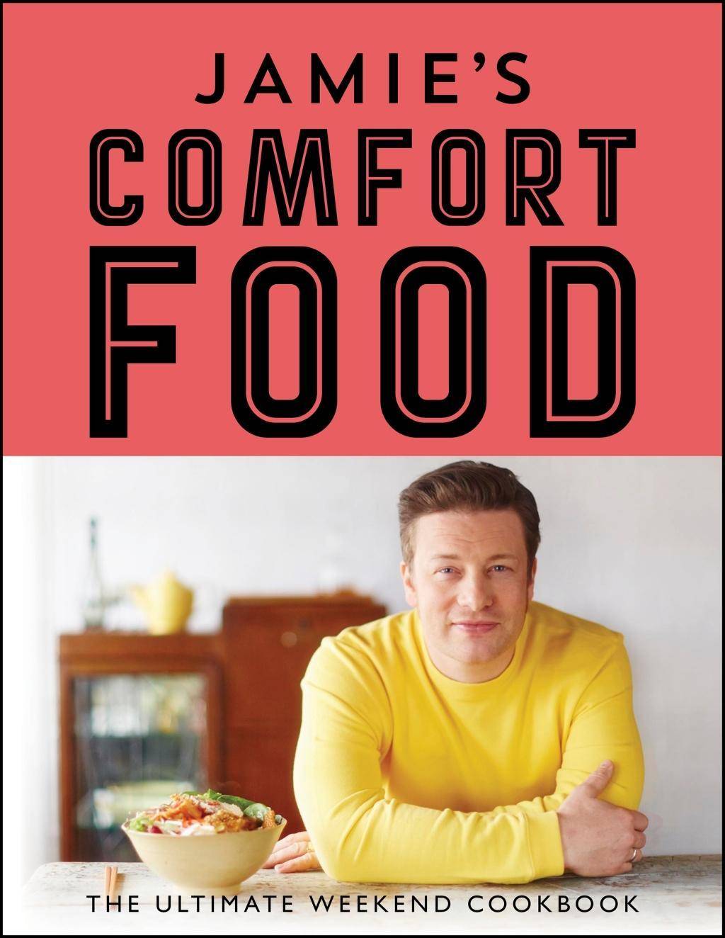 Jamie's Comfort Food The ultimate weekend cookbook