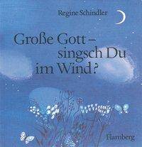 Große Gott, singsch Du im Wind? Ein Gebetbüchlein für Kinder und ihre Eltern