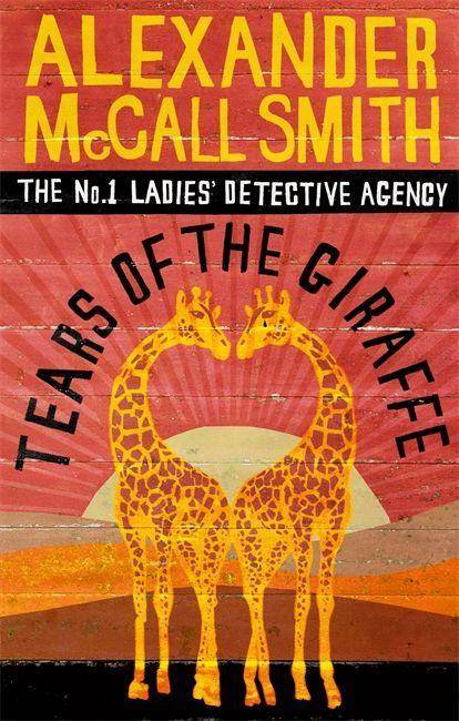 Tears of the Giraffe The No. 1 Ladies' Detective Agency - Mma Ramotswe 2