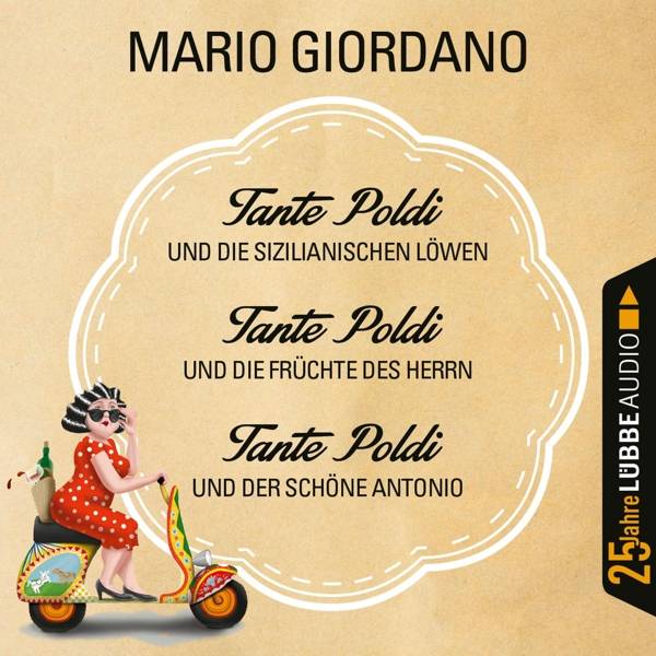 Tante Poldi 1-3 ... und die sizilianischen Löwen / ... und die Früchte des Herrn / ... und der schöne Antonio. Jubiläumsausgabe.