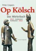 Op Kölsch, Das Wörterbuch Kölsch-Hochdeutsch / Hochdeutsch-Kölsch Etwa 30.000 Einträge