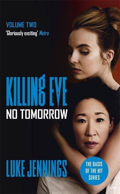 Killing Eve: No Tomorrow The basis for the BAFTA-winning Killing Eve TV series