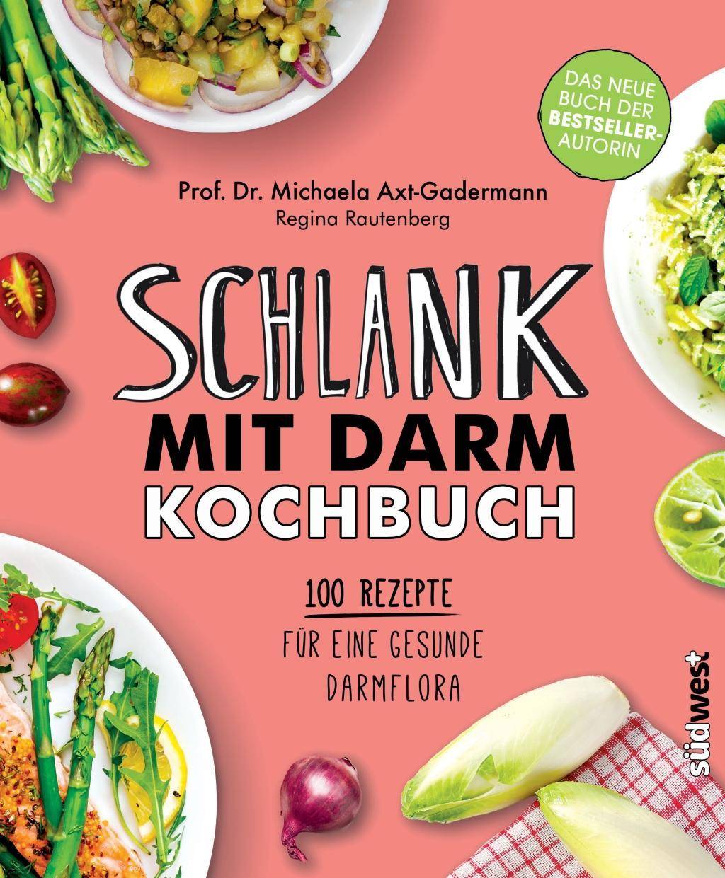 Schlank mit Darm Kochbuch 100 Rezepte für eine gesunde Darmflora