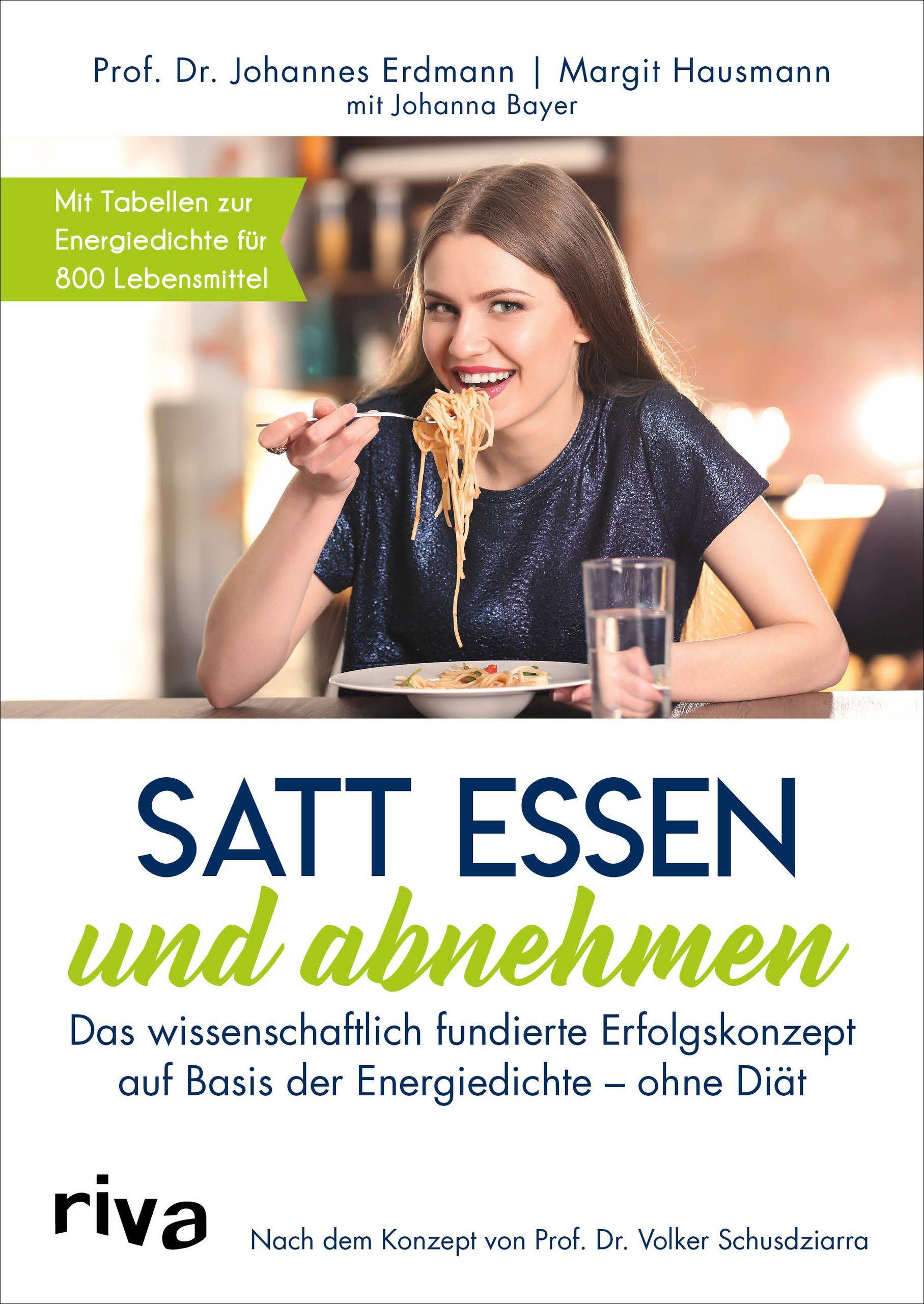 Satt essen und abnehmen Das wissenschaftlich fundierte Erfolgskonzept auf Basis der Energiedichte - ohne Diät