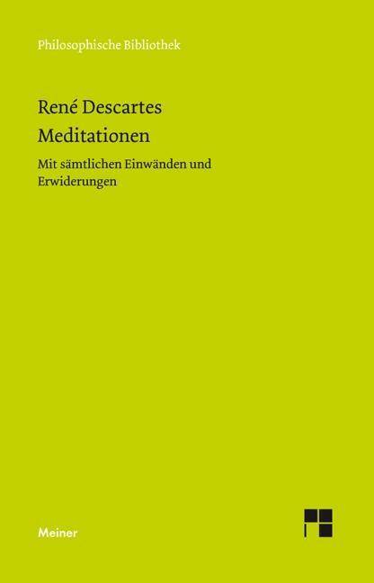 Meditationen Mit sämtlichen Einwänden und Erwiderungen