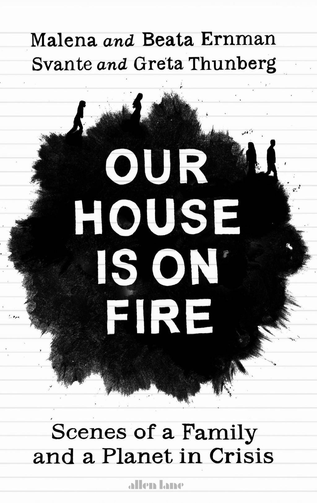 Our House is on Fire Scenes of a Family and a Planet in Crisis