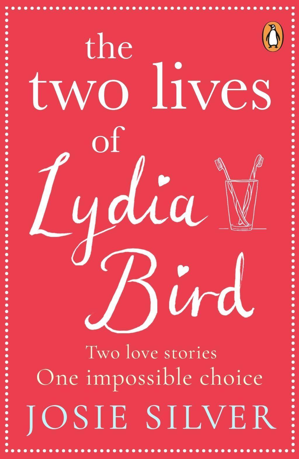 The Two Lives of Lydia Bird The unputdownable and gorgeously romantic new love story from the Sunday Times bestseller