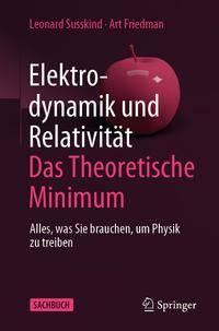 Elektrodynamik und Relativität: Das theoretische Minimum Alles, was Sie brauchen, um Physik zu treiben
