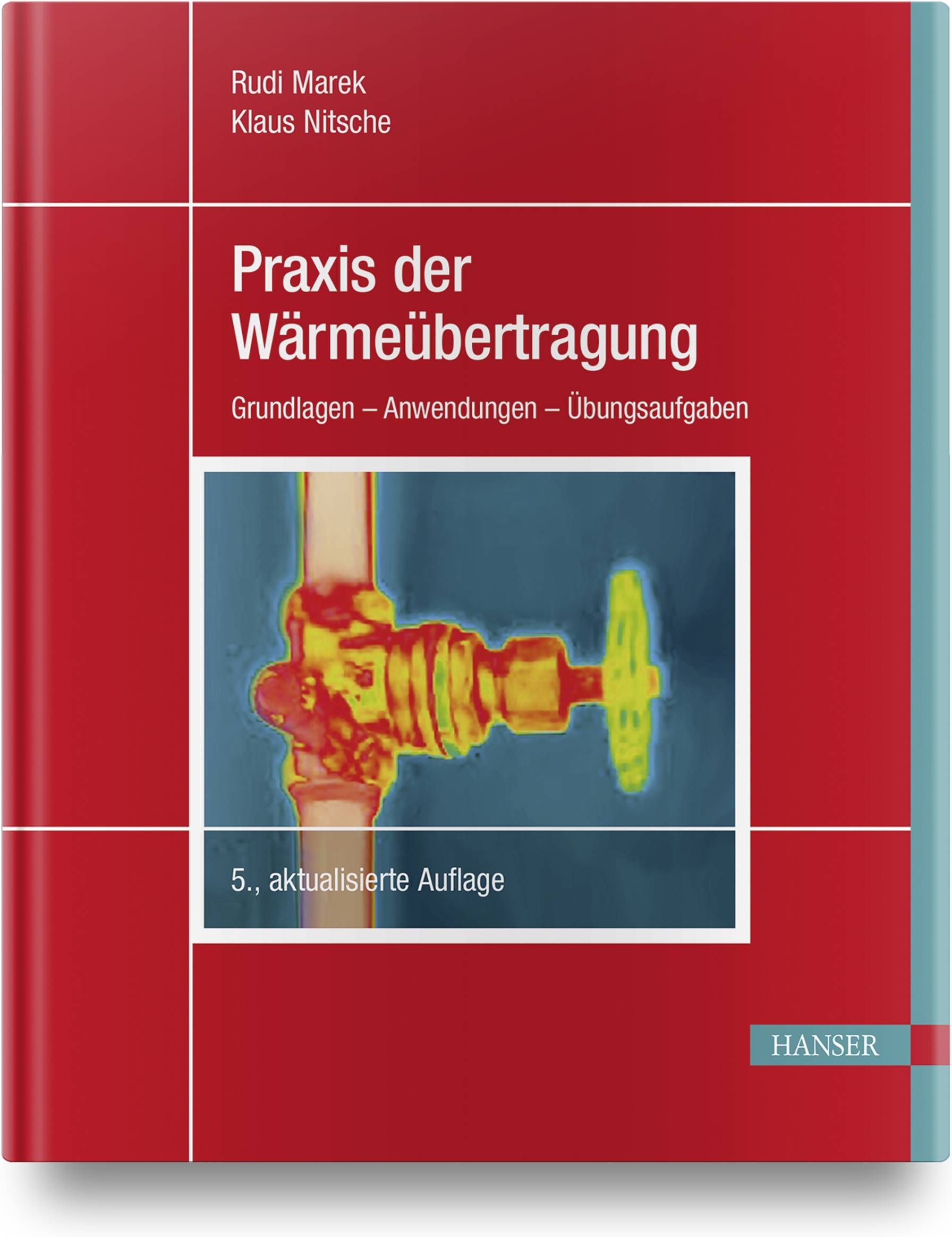 Praxis der Wärmeübertragung Grundlagen - Anwendungen - Übungsaufgaben