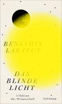 Das blinde Licht Irrfahrten der Wissenschaft