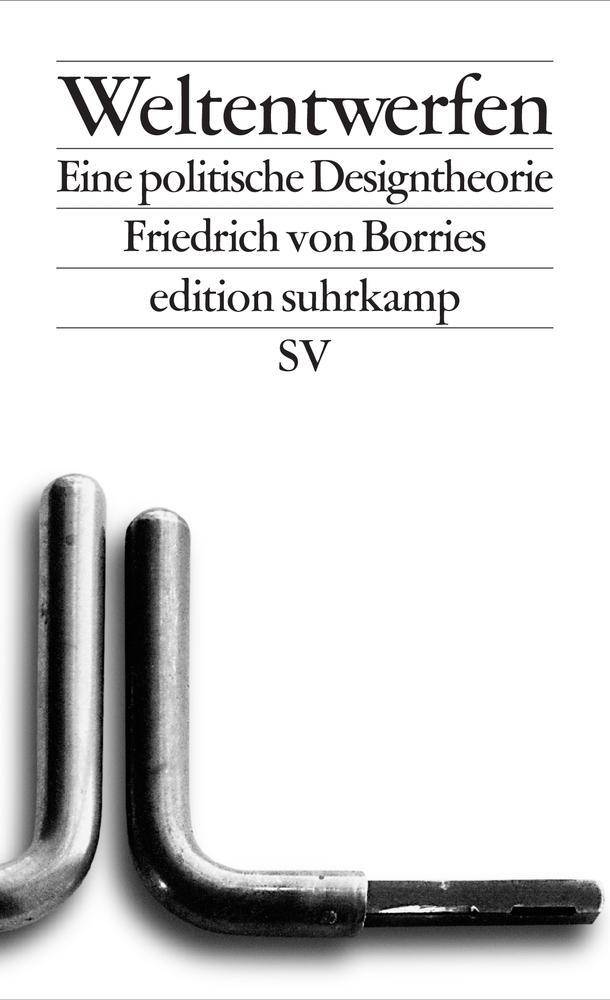 Weltentwerfen Eine politische Designtheorie