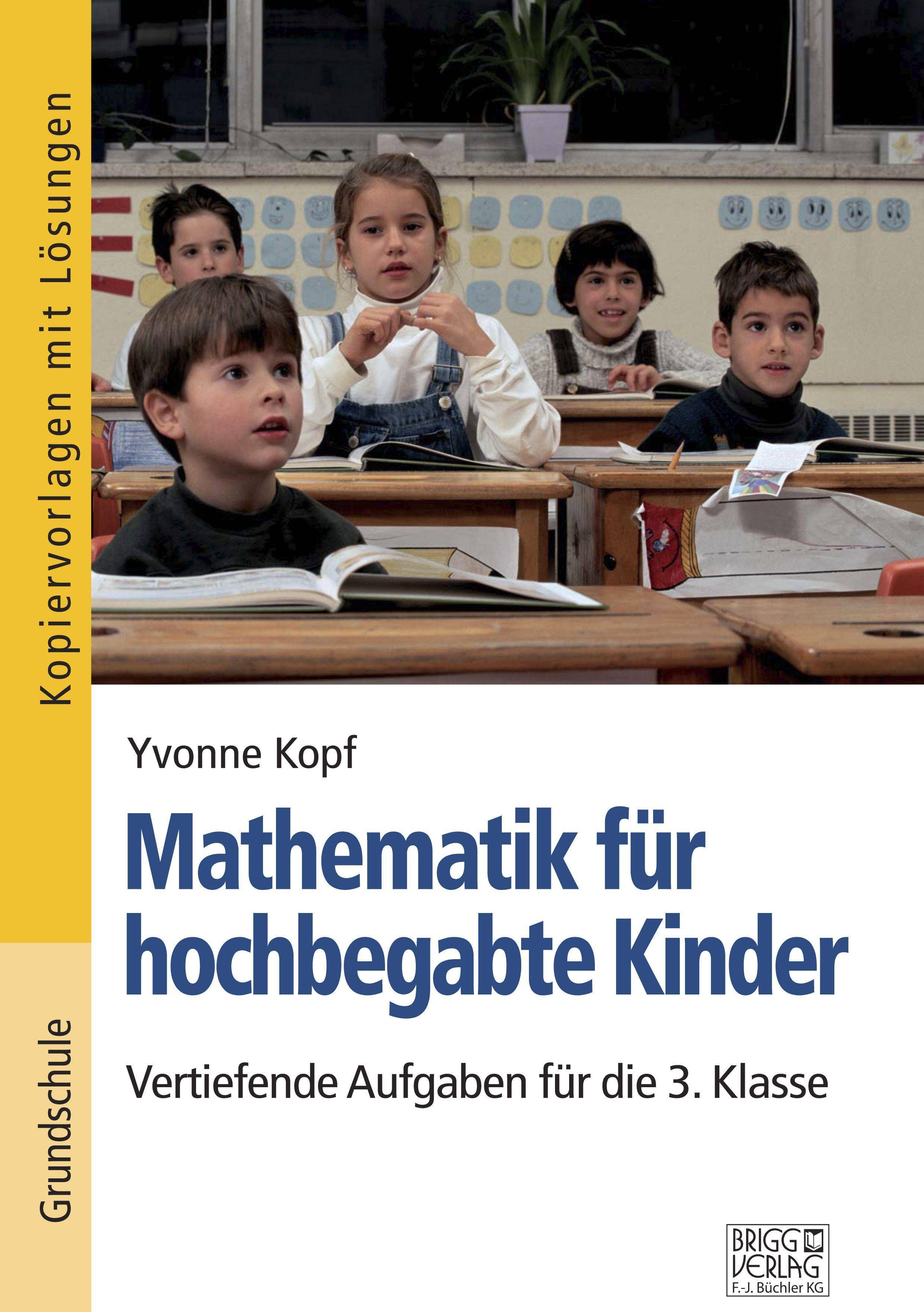 Mathematik für hochbegabte Kinder  3. Klasse Vertiefende Aufgaben für die 3. Klasse