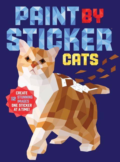 Paint by Sticker: Cats Create 12 Stunning Images one Sticker at a Time