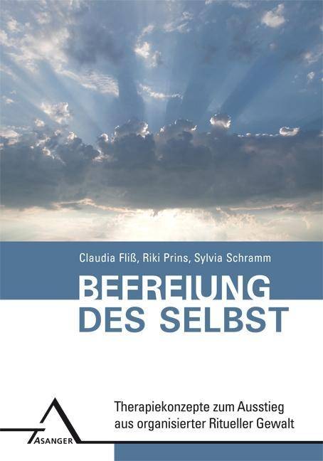 Befreiung des Selbst Therapiekonzepte zum Ausstieg aus organisierter Ritueller Gewalt
