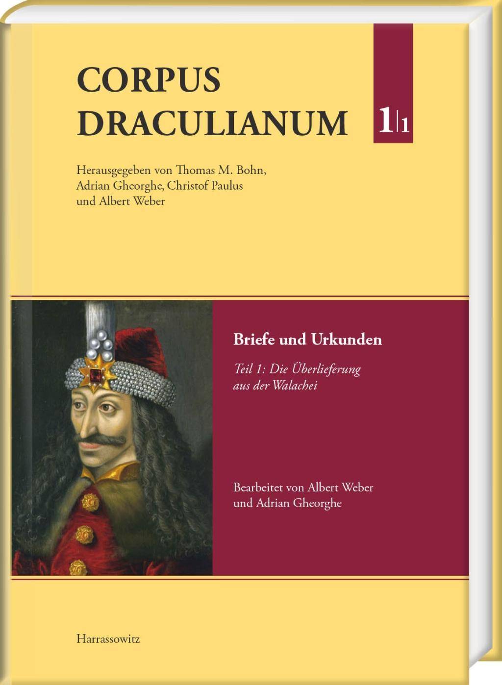 Corpus Draculianum. Dokumente und Chroniken zum walachischen Fürsten Vlad dem Pfähler 1448-1650. Bd.1/1 Band 1: Briefe und Urkunden. Teil 1: Die Üb
