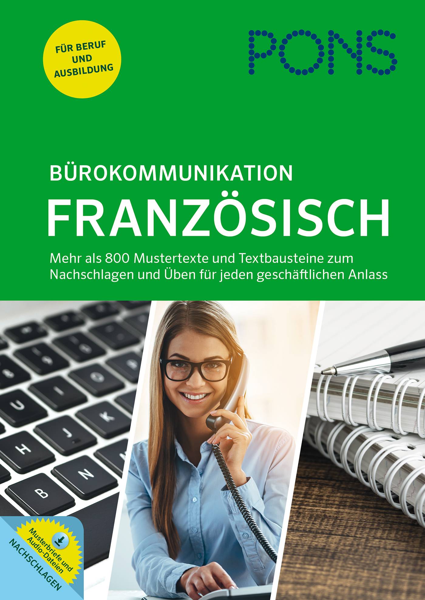 PONS Bürokommunikation Französisch Mehr als 800 Mustertexte und Textbausteine zum Nachschlagen und Üben für jeden geschäftlichen Anlass. Für Ber