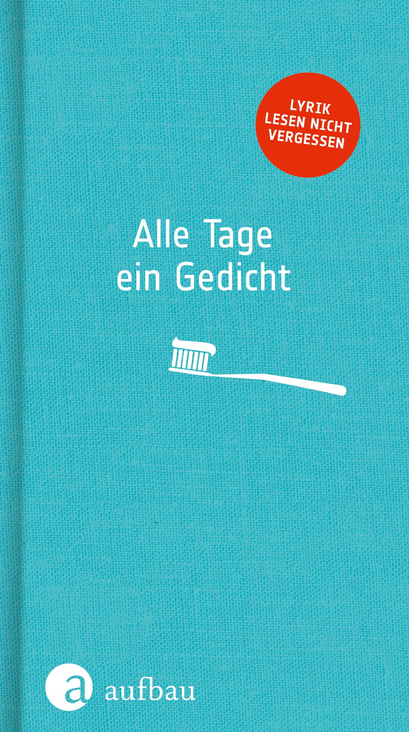 Alle Tage ein Gedicht Lyrik Lesen nicht vergessen