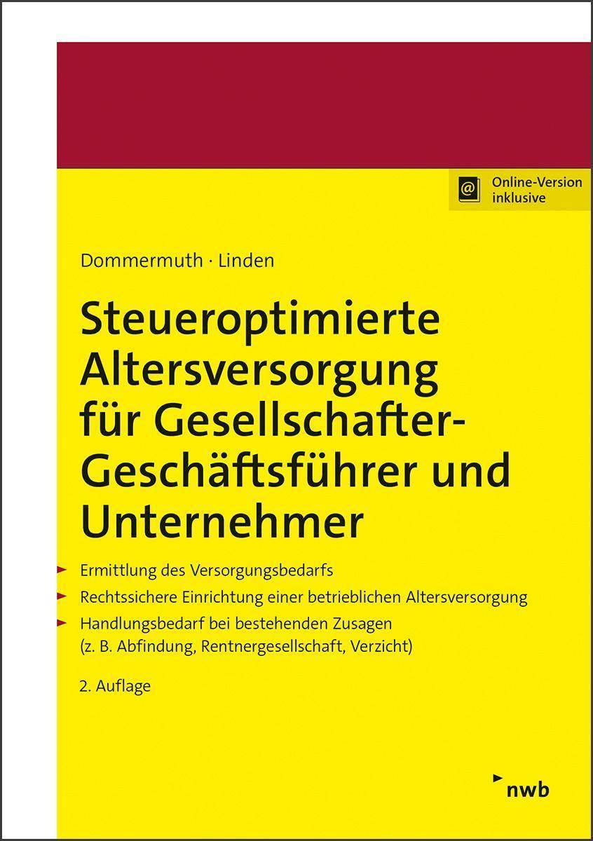 Steueroptimierte Altersversorgung für Gesellschafter-Geschäftsführer und Unternehmer Ermittlung des Versorgungsbedarfs. Rechtssichere Einrichtung e