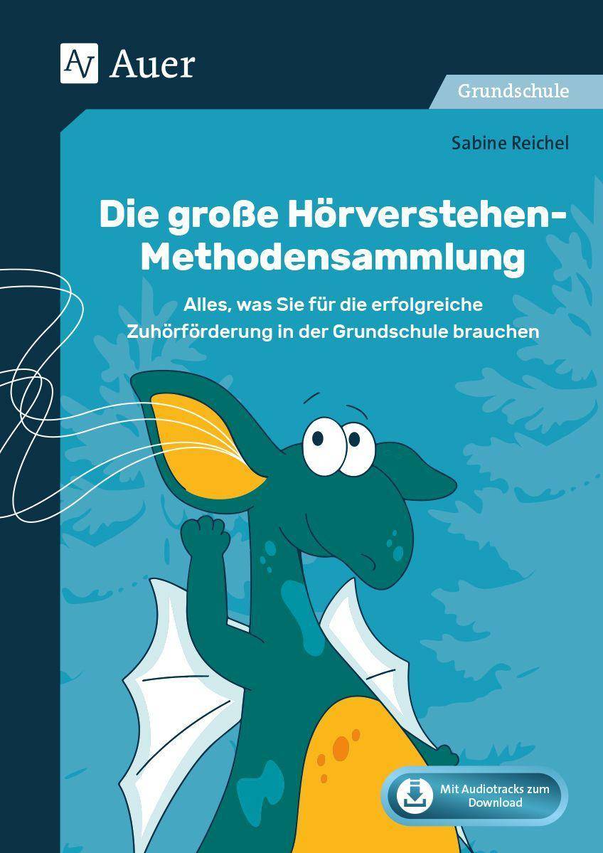 Die große Hörverstehen-Methodensammlung Alles, was Sie für die erfolgreiche Zuhör förderung in der Grundschule brauchen (1. bis 4. Klasse)