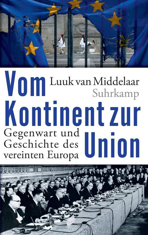 Vom Kontinent zur Union Gegenwart und Geschichte des vereinten Europa