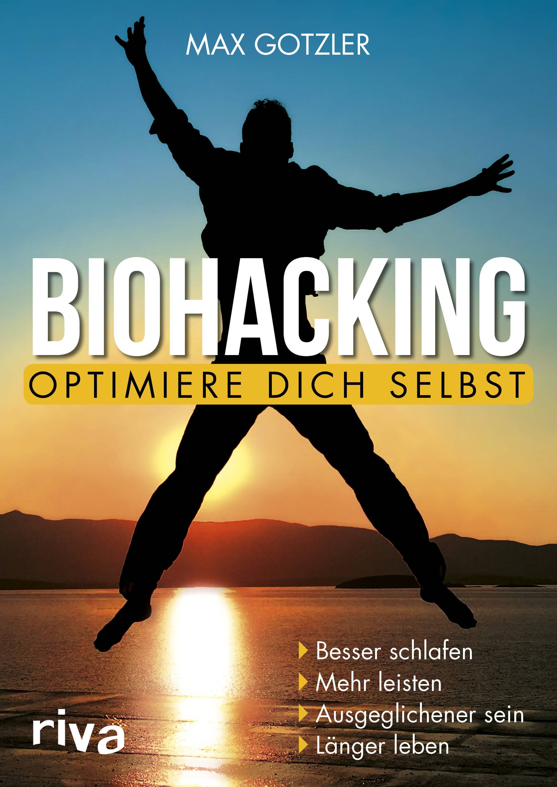 Biohacking  Optimiere dich selbst Besser schlafen. Mehr leisten. Ausgeglichener sein. Länger leben