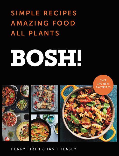 Bosh! Simple Recipes * Amazing Food * All Plants