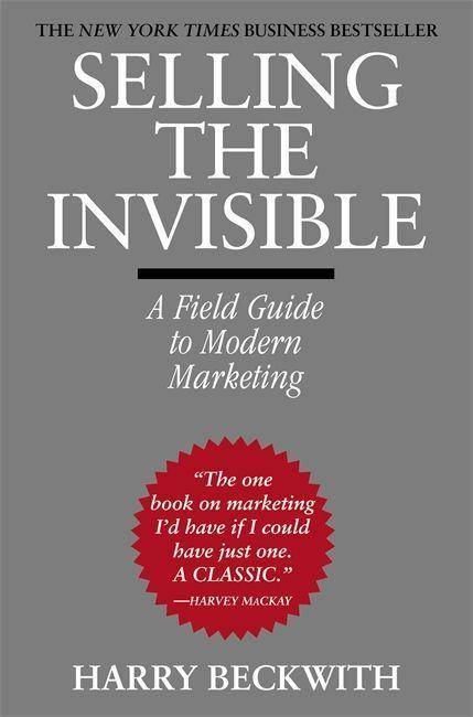 Selling the Invisible A Field Guide to Modern Marketing